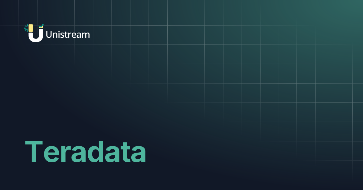 Teradata | Unistream Docs